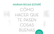 Cmo hacer que te pasen cosas buenas: un libro con el que aprenders a enfocar tu atencin