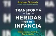 Transforma las heridas de tu infancia de Anamar Orihuela transformar tu vida