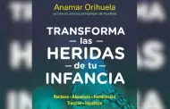 Transforma las heridas de tu infancia de Anamar Orihuela transformar� tu vida