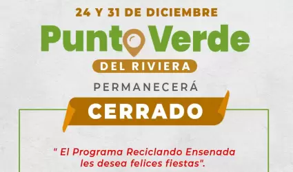 Punto Verde del Riviera estar� cerrado martes 24 y 31 diciembre