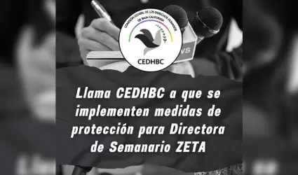 Llama CEDHBC a que se implementen medidas de protecci�n para directora de Semana